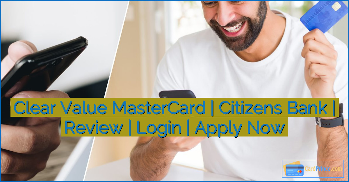 Clear Value MasterCard | Citizens Bank | Review | Login | Apply Now 